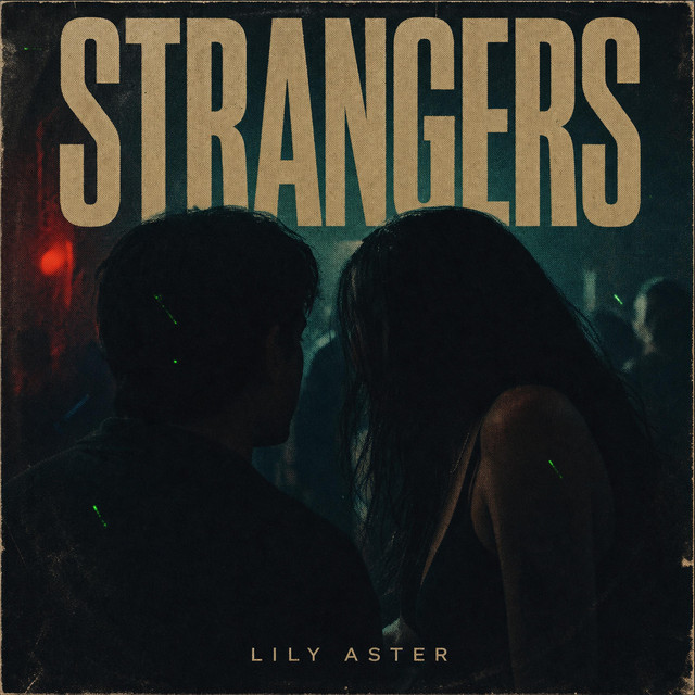 Lily Aster — “Strangers”: una noche que se convierte en recuerdo